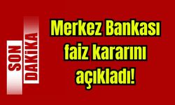 Merkez Bankası faiz kararını açıkladı
