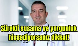 Sürekli susama ve yorgunluk hissediyorsanız dikkat!