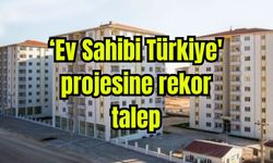‘Ev Sahibi Türkiye' projesine rekor talep