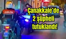 Çanakkale'de 2 şüpheli tutuklandı