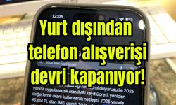 Yurt dışından telefon alışverişi devri kapanıyor