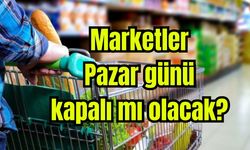 Marketler Pazar günü kapalı mı olacak?