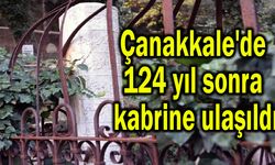 Çanakkale'de 124 yıl sonra kabrine ulaşıldı (Video)