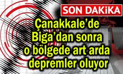Çanakkale’de şimdi de o bölgede depremler oluyor