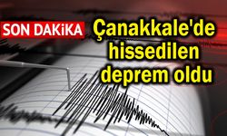 Çanakkale'de hissedilen deprem oldu