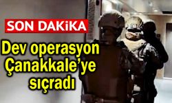 Dev operasyon Çanakkale’ye sıçradı (Video)