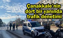 Çanakkale’nin dört bir yanında trafik denetimi