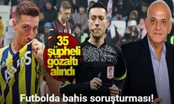 Futbolda bahise ikinci dalga operasyon: 35 gözaltı