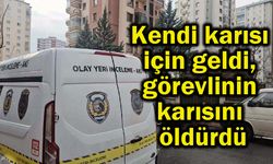 Kendi karısı için geldi, görevlinin karısının canına kıydı