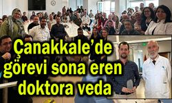 Çanakkale’de görevi sona eren doktora veda