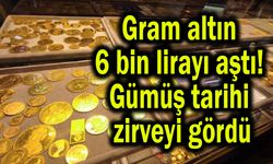 Gram altın 6 bin lirayı aştı! Gümüş tarihi zirveyi gördü
