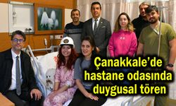 Çanakkale’de hastane odasında duygusal tören