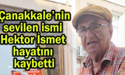 Çanakkale’de 'Hektor İsmet' hayatını kaybetti