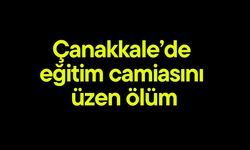 Çanakkale’de eğitim camiasını üzen ölüm