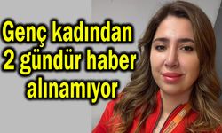 Genç kadından 2 gündür haber alınamıyor