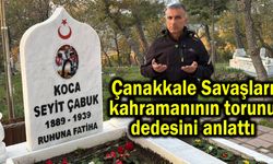 Çanakkale Savaşları kahramanının torunu dedesini anlattı (Video)
