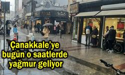 Çanakkale’ye bugün o saatlerde yağmur geliyor!