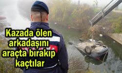 Kazada ölen arkadaşını araçta bırakıp kaçtılar