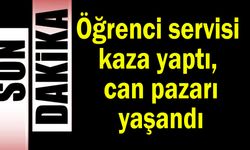 Öğrenci servisi kaza yaptı, can pazarı yaşandı