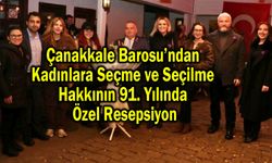 Çanakkale Barosu’ndan özel resepsiyon