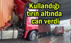 Kullandığı tırın altında can verdi (Video)