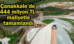 Çanakkale’de 444 milyon TL maliyetle tamamlandı