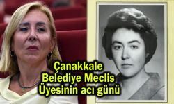 Çanakkale Belediye Meclis Üyesinin acı günü