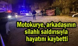 Motokurye, arkadaşının silahlı saldırısıyla hayatını kaybetti