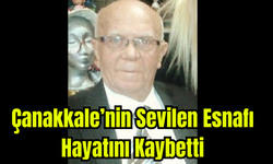 Çanakkale’nin Sevilen Esnafı Hayatını Kaybetti