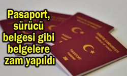 Pasaport, sürücü belgesi gibi belgelere zam yapıldı
