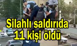 Silahlı saldırıda 11 kişi öldü (Video)