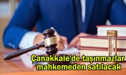 Çanakkale'de taşınmazlar mahkemeden satılacak