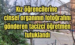 Kız öğrencilerine cinsel organının fotoğrafını gönderen tacizci öğretmen tutuklandı