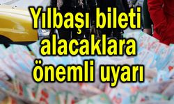 Yılbaşı bileti alacaklara önemli uyarı