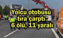 Yolcu otobüsü tıra çarptı 6 ölü, 11 yaralı