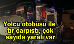 Yolcu otobüsü ile tır çarpıştı, çok sayıda yaralı var