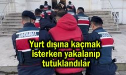 Yurt dışına kaçmak isterken yakalanıp tutuklandılar