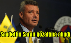 Saadettin Saran gözaltına alındı
