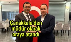 Çanakkale'den müdür olarak oraya atandı