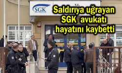 Saldırıya uğrayan SGK avukatı hayatını kaybetti (Video)