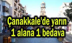 Çanakkale'de yarın 1 alana 1 bedava