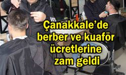 Çanakkale’de berber ve kuaför ücretlerine zam geldi