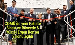 ÇOMÜ’de yeni Fakülte Binası ve Rüveyde & Yüksel Ergen Konser Salonu açıldı