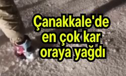 Çanakkale'de en çok kar oraya yağdı