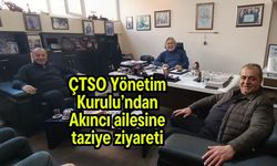 ÇTSO Yönetim Kurulu’ndan Akıncı ailesine taziye ziyareti