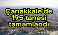 Çanakkale'de 195 tanesi tamamlandı