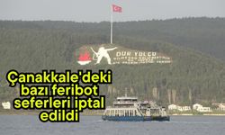 Çanakkale'deki bazı feribot seferleri iptal edildi (Video)