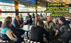 Çanakkale’de dumansız hava sahası denetimleri sıklaşıyor