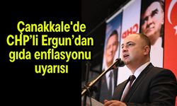 Çanakkale'de CHP’li Ergun’dan gıda enflasyonu uyarısı
