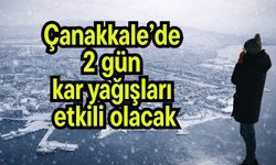 Çanakkale'de 2 gün kar yağışları etkili olacak